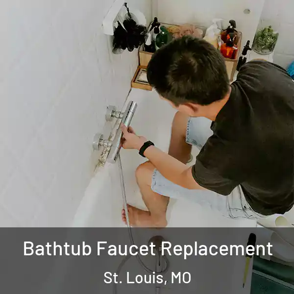  Bathtub Faucet Replacement St. Louis, MO
