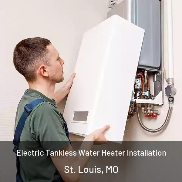  Electric Tankless Water Heater Installation St. Louis, MO