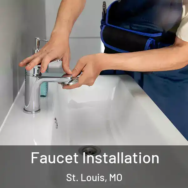  Faucet Installation St. Louis, MO