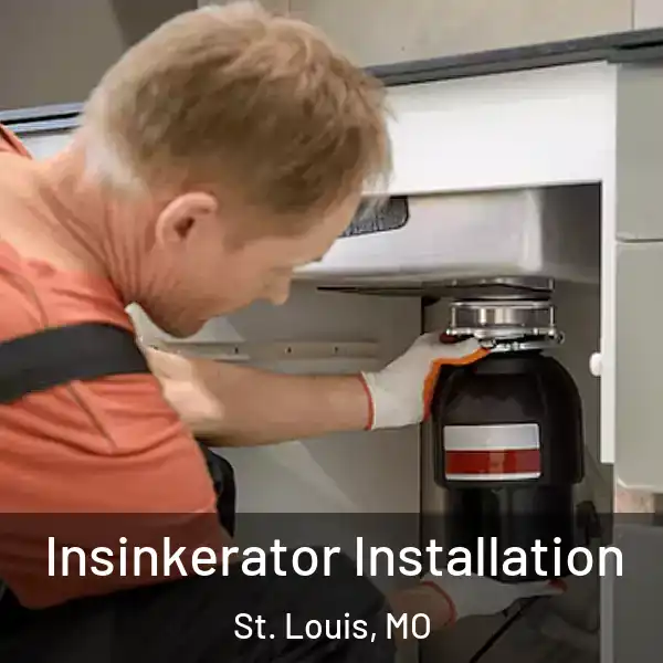  Insinkerator Installation St. Louis, MO
