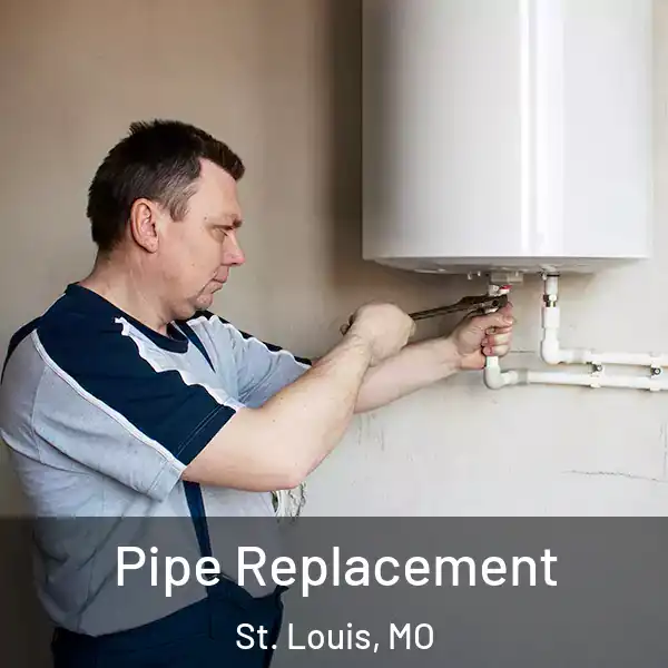  Pipe Replacement St. Louis, MO