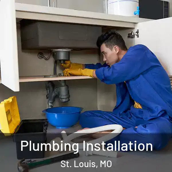 Plumbing Installation St. Louis, MO