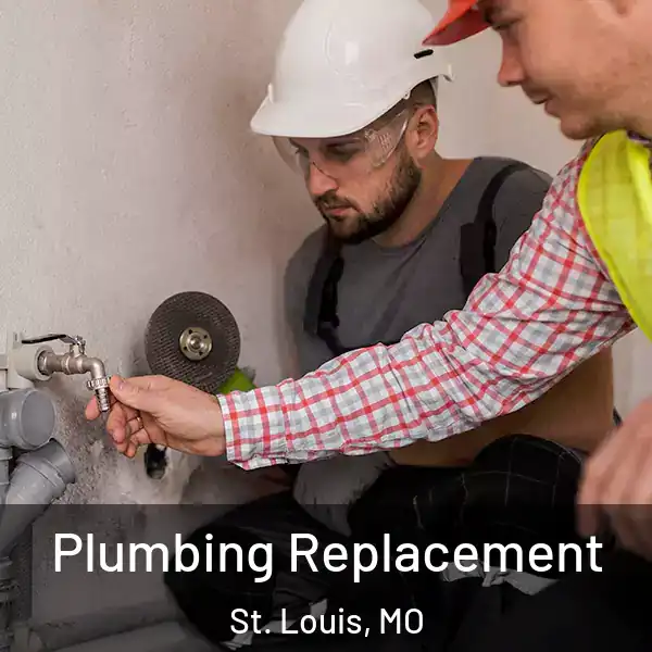  Plumbing Replacement St. Louis, MO