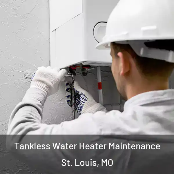 Tankless Water Heater Maintenance St. Louis, MO